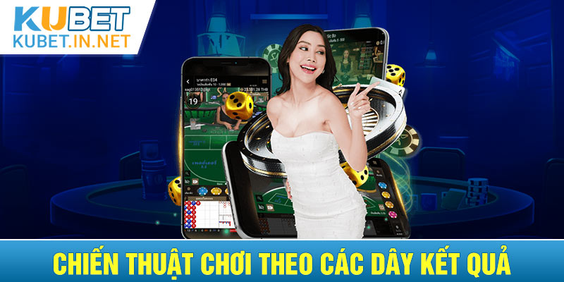 Chiến thuật chơi theo các dây kết quả