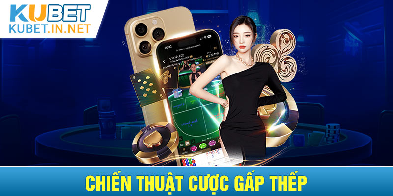 Chiến thuật cược gấp thếp