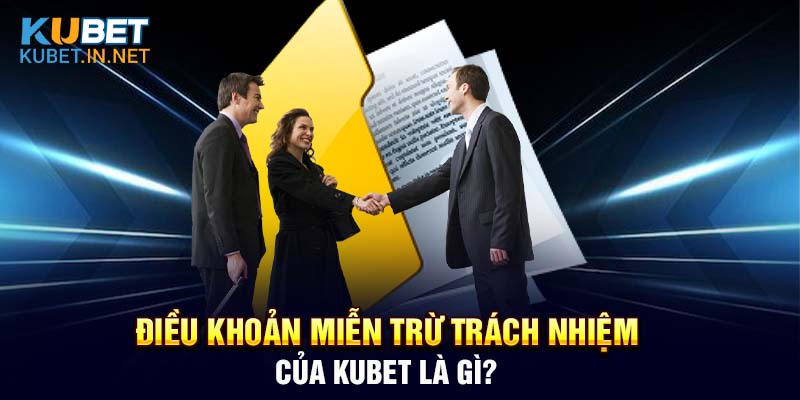 Điều khoản miễn trừ trách nhiệm của Kubet là gì?