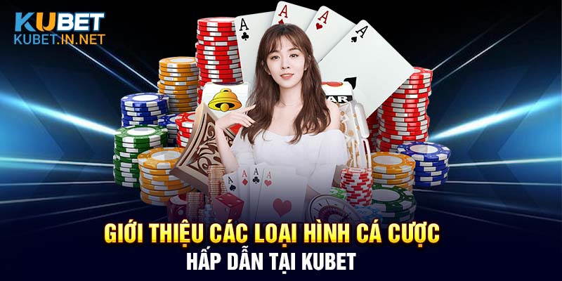 Giới thiệu Kubet với những loại hình giải trí hấp dẫn 