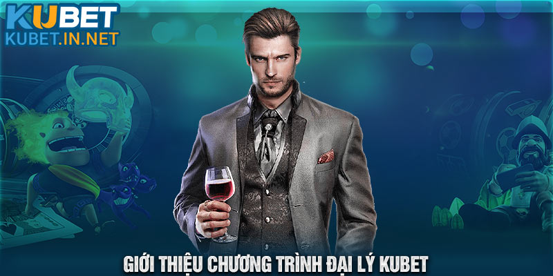 Giới thiệu tổng quan về đại lý Kubet