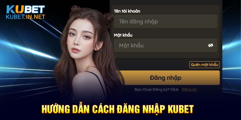 Hướng dẫn cách đăng nhập Kubet cho người mới