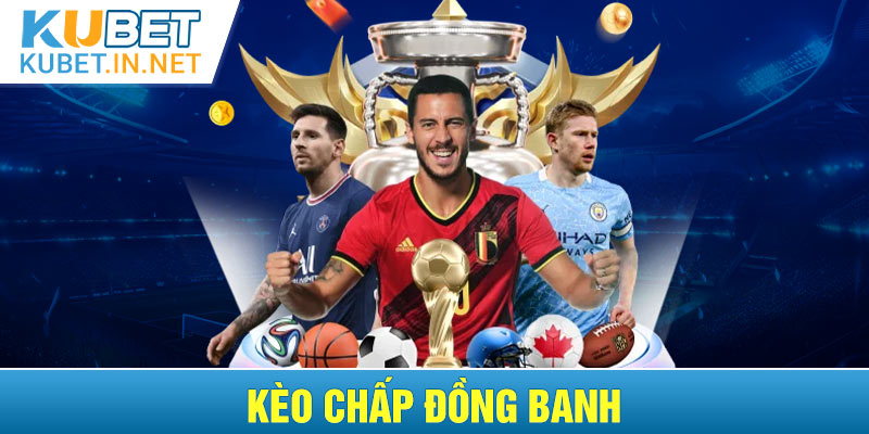 Kèo chấp đồng banh