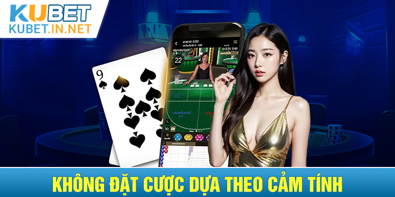 Không cược dựa theo cảm tính 