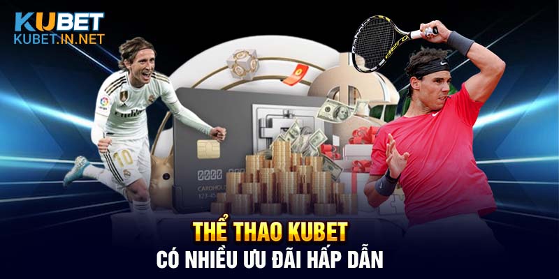 Khuyến mãi thể thao Kubet với giá trị tặng thưởng lớn