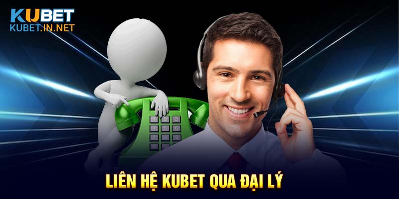 Liên hệ Kubet qua đại lý Kubet