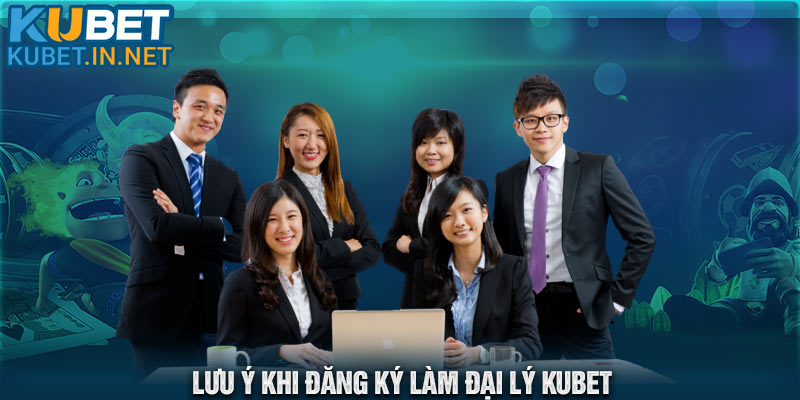 Một số lưu ý khi người chơi đăng ký làm đại lý Kubet 