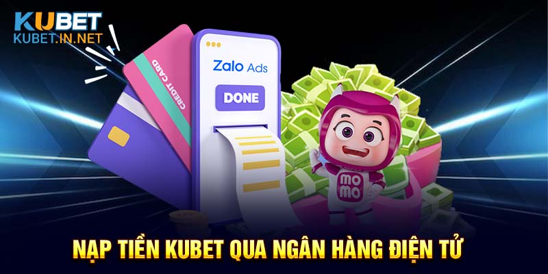 Nạp tiền Kubet với hình thức ngân hàng điện tử