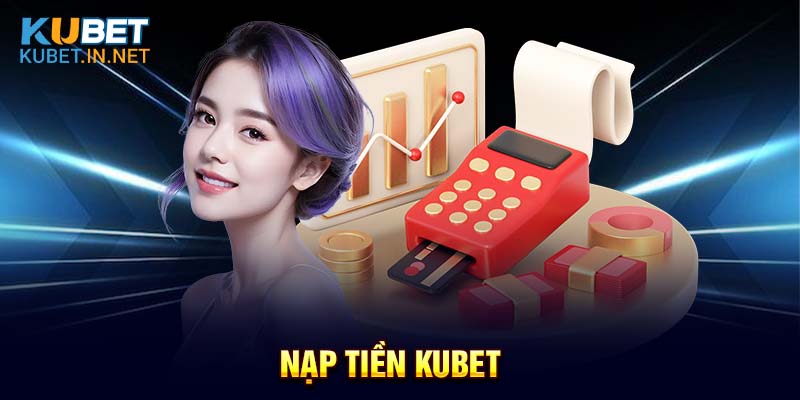 Nạp tiền Kubet