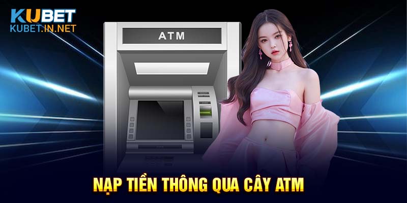 Nạp tiền thông qua cây ATM