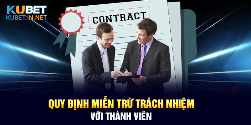 Quy định miễn trừ trách nhiệm đối với thành viên tại Kubet