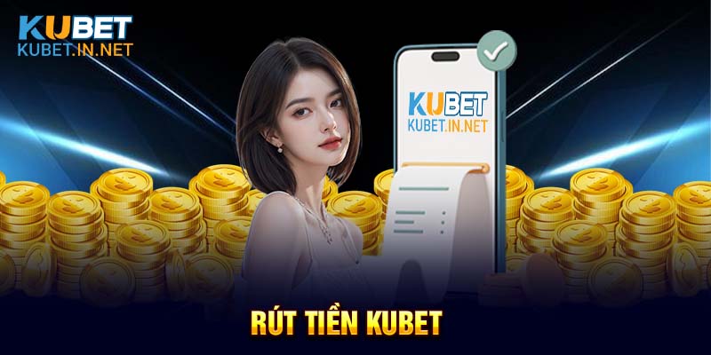 Rút tiền Kubet