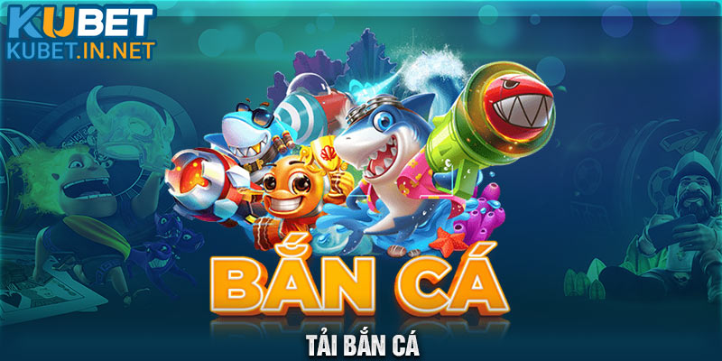 Tải bắn cá