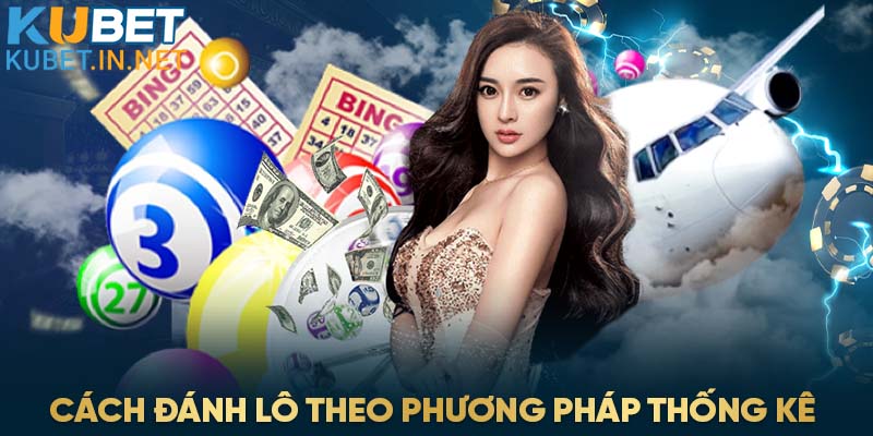 Cách đánh lô bạc nhớ theo phương pháp thống kê 