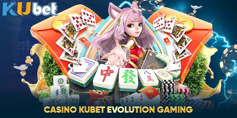 Casino Kubet Evolution Gaming